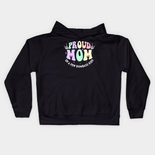 Proud Mother of a Few Dumbass Kids Gift For Women Mother day Kids Hoodie